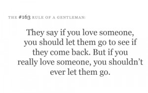 ... back. But if you really love someone, you shouldn't ever let them go