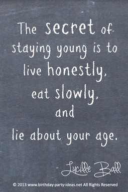 Hillarious Happy Birthday Sayings The secret of staying young is to ...