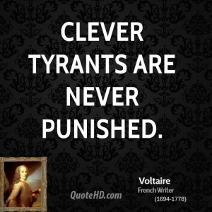 Clever tyrants are never punished.