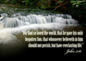 ... God So Loved the World,that he gave his only begotten Son ~ God Quote
