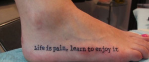 painful tattoo. And a nice quote
