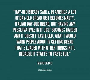 quote-Mario-Batali-day-old-bread-sadly-in-america-a-lot-5777.png