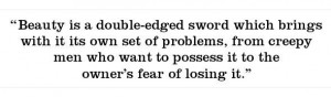 Beauty is a double edged sword