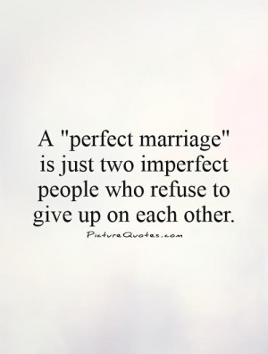 Marriage Quotes Wedding Quotes Imperfection Quotes