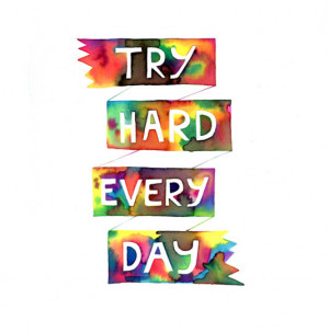 Try hard every day