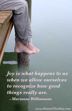 Joy is what happens to us when we allow ourselves