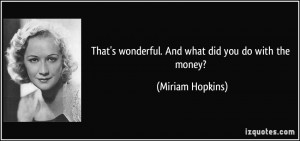 More Miriam Hopkins Quotes