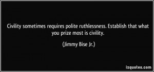 Civility sometimes requires polite ruthlessness. Establish that what ...