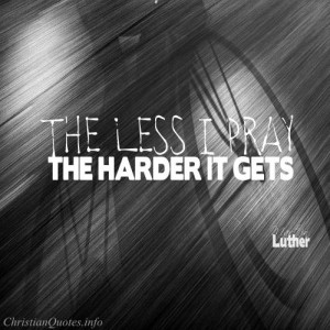 Martin Luther Quote – Prayer