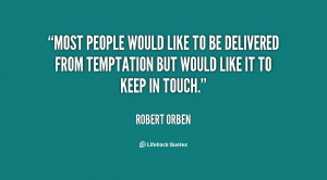 Most people would like to be delivered from temptation but would like ...