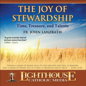 The Joy of Stewardship Catholic CD or Catholic MP3 by Fr. John ...