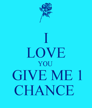 Give Me a Chance Quotes