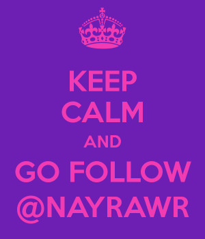 KeepCalm&GoFollow@nayRawr