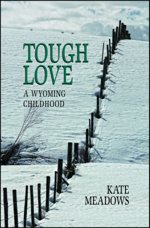 ... Tough Love: A Wyoming Childhood – or just have a little fun with the