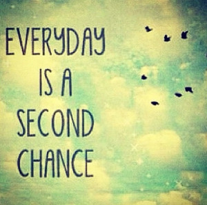 Everybody deserves a second chance.