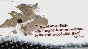Thirsty Hearts Are Those Who’s Longings Have Been Wakened By The ...