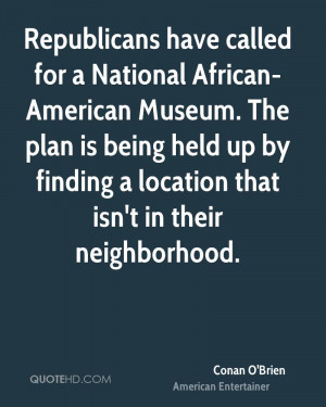 Republicans have called for a National African-American Museum. The ...