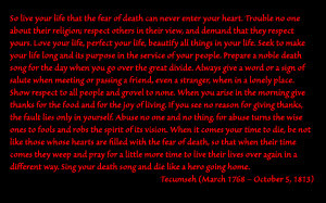 quote by Tecumseh. You can read about him here . I heard the quote ...