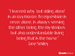 why 'out riding alone' is an oxymoron: An equestrian is never alone ...