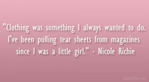 ... sheets from magazines since I was a little girl.” – Nicole Richie