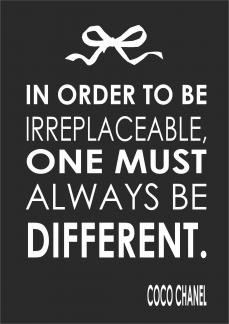 ... To Be Irreplaceable, One Must - Quote Coco Chanel - Quote A4 Poster