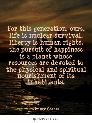 Quotes On Survival In Life ~ Life quotes - For this generation, ours ...