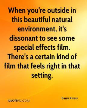 you're outside in this beautiful natural environment, it's dissonant ...