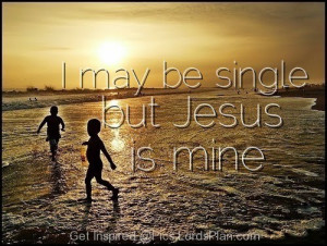 may be Single but Jesus is Mine, Relationship with Jesus is the best ...