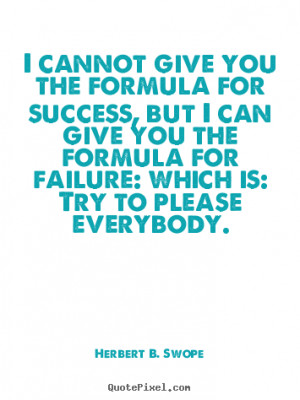 Quote about success - I cannot give you the formula for success, but i ...