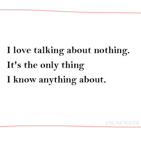 001-2012-02-03-oscar-wilde-quotes-i-love-talking-about-nothing-its-the ...