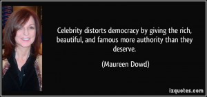 Celebrity distorts democracy by giving the rich, beautiful, and famous ...