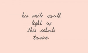 His smile cold light up the whole town.