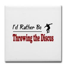 Rather Be Throwing the Discus Tile Coaster for