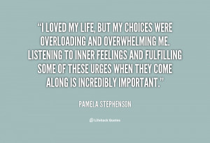quote-Pamela-Stephenson-i-loved-my-life-but-my-choices-56644.png
