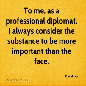 David Lee - To me, as a professional diplomat, I always consider the ...