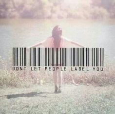 Don't let people label you. Free Spirit Girl More