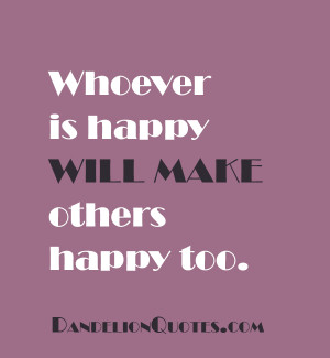 whoever is happy will make others happy too whoever is