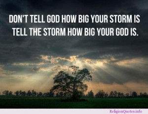 ... tell god how big your storm is, tell the storm how big your god is