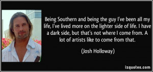 Being Southern and being the guy I've been all my life, I've lived ...