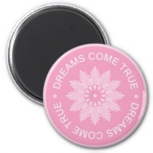 Inspirational 3 Word Quotes ~Dreams Come True~ Magnet