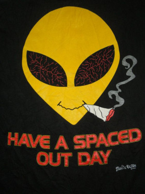 Stoner Alien Weed Meme – Have A Spaced Out Day