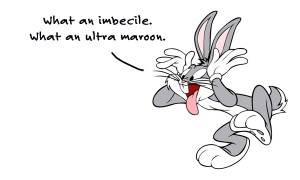 Bugs Bunny What A Maroon Quote