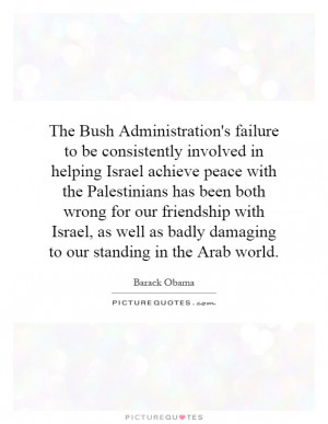 ... as badly damaging to our standing in the Arab world. Picture Quote #1