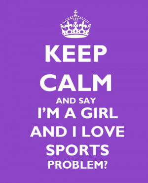 Keep Calm, love sports.