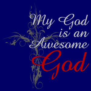 MY GOD IS AN AWESOME GOD