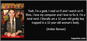 Yeah, I'm a geek. I read sci-fi and I watch sci-fi films. I love my ...