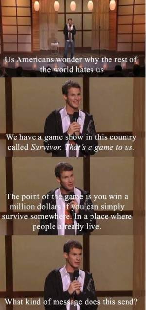 ... show in this country called Survivor. That's a game to us. Quote is