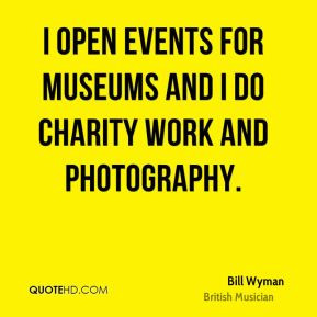 open events for museums and I do charity work and photography.