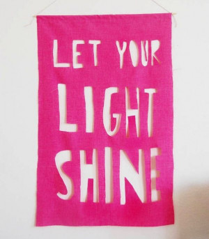 Let your light shine! #quote