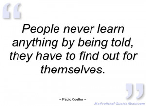people never learn anything by being told paulo coelho